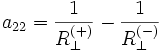 
    a_{22} = \frac{1}{R_{\perp}^{(+)}}-\frac{1}{R_{\perp}^{(-)}}
