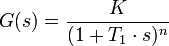 G(s)=\frac{K}{(1+T_1\cdot s)^n}