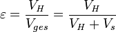  \varepsilon=\frac{V_\mathit{H}}{V_{ges}}=\frac{V_\mathit{H}}{V_\mathit{H}+V_s} 