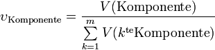 \upsilon_\text{Komponente}  = \frac{V(\text{Komponente})}{\sum\limits_{k = 1}^m {V(k^\text{te} \text{Komponente})}}