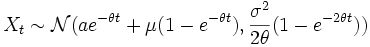 X_t \sim\mathcal{N}(a e^{-\theta t} + \mu(1-e^{-\theta t}), \frac{\sigma^2}{2\theta}(1 - e^{- 2 \theta t} ))