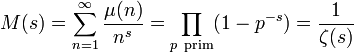 M(s)=\sum_{n=1}^{\infty} \frac{\mu(n)}{n^s} = \prod_{p\ {\rm prim}} (1-p^{-s}) = \frac{1}{\zeta(s)}
