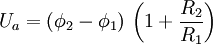 U_a = \left( \phi_2 - \phi_1 \right) \, \left( 1+\frac{R_2}{R_1} \right)