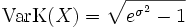\operatorname{VarK}(X) = \sqrt{e^{\sigma^2}-1}