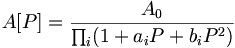 A[P] = \frac{A_0}{\prod_i (1 + a_i P + b_i P^2)} 