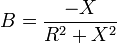 B = \frac{-X}{R^2 + X^2}