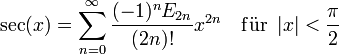  \sec(x) = \sum_{n=0}^\infty \frac{(-1)^nE_{2n}}{(2n)!}x^{2n} \quad \mathrm{ f\ddot{u}r}\ \left| x \right| &amp;amp;lt; \frac{\pi}{2} 
