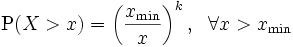 {\rm P}(X&amp;amp;gt;x)=\left(\frac{x_{\min}}{x}\right)^{k},~~\forall x &amp;amp;gt; x_{\min}