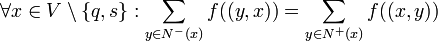 \forall x\in V\setminus \{ q,s \} : \sum_{y\in N^-(x)}f((y,x)) = \sum_{y\in N^+(x)}f((x,y))