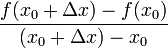  \frac{f(x_0+\Delta x)-f(x_0)}{(x_0+ \Delta x)-x_0}