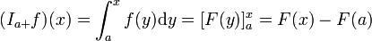 (I_{a+}f)(x)=\int_a^xf(y)\mathrm{d}y=[F(y)]_a^x=F(x)-F(a)