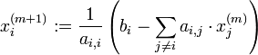x_i^{(m+1)}:=\frac1{a_{i,i}}\left(b_i-\sum_{j\not=i} a_{i,j}\cdot x_j^{(m)}\right)