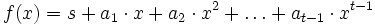 f(x) = s + a_1\cdot x + a_2 \cdot x^2 + \dots + a_{t-1} \cdot x^{t-1}
