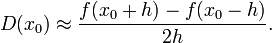 D(x_0)\approx \frac{f(x_0+h)-f(x_0-h)}{2h}.