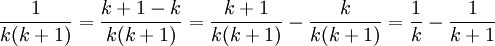 \frac1{k(k+1)} =\frac{k+1-k}{k(k+1)}=\frac{k+1}{k(k+1)}-\frac{k}{k(k+1)}=\frac1k-\frac1{k+1}