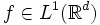 f\in L^1(\mathbb{R}^d)