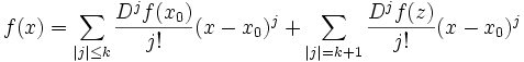 f(x)=\sum\limits_{|j|\leq k}\frac{D^jf(x_0)}{j!}(x-x_0)^j+\sum\limits_{|j|=k+1}\frac{D^jf(z)}{j!}(x-x_0)^j
