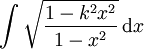 \int \sqrt {\frac {1 - k^2x^2}{1 - x^2}}\, \mathrm dx