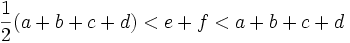 \frac{1}{2}(a+b+c+d)&amp;amp;lt;e+f&amp;amp;lt;a+b+c+d
