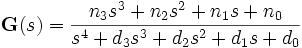  \textbf{G}(s) = \frac{n_{3}s^{3} + n_{2}s^{2} + n_{1}s + n_{0}}{s^{4} + d_{3}s^{3} + d_{2}s^{2} + d_{1}s + d_{0}}