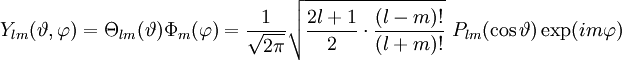 Y_{lm}(\vartheta,\varphi)=\Theta_{lm}(\vartheta)\Phi_{m}(\varphi)= \frac{1}{\sqrt{2\pi}} \sqrt{\frac{2l+1}{2}\cdot\frac{(l-m)!}{(l+m)!}}\,\, P_{lm}(\cos\vartheta) \exp(im\varphi)