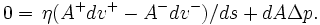  0 = \,\eta (A^+dv^+ -A^-dv^- )/ds + dA \Delta p. 