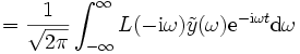 = \frac{1}{\sqrt{2\pi}}\int_{-\infty}^{\infty} L(-\mathrm{i} \omega) \tilde{y}(\omega) \mathrm{e}^{-\mathrm{i}\omega{t} } \mathrm{d} \omega