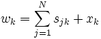w_k = \sum_{j=1}^N s_{jk} + x_k