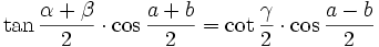 \tan{\frac{\alpha+\beta }{2}} \cdot \cos{\frac{a+b}{2}} = \cot{\frac{\gamma}{2}} \cdot \cos{\frac{a-b}{2}}
