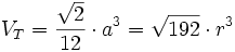 V_T = \frac{\sqrt{2}}{12} \cdot a^3 = \sqrt{192} \cdot r^3 