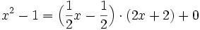 x^2 - 1 = \Big(\frac12x - \frac12\Big) \cdot (2x + 2) + 0