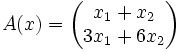 A(x)=\begin{pmatrix}x_1+x_2\\ 3x_1+6x_2\end{pmatrix}