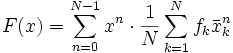 F(x)=\sum_{n=0}^{N-1}x^n\cdot\frac1N\sum_{k=1}^N f_k\bar x_k^n