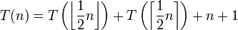 T(n) = T\left(\left\lfloor \frac{1}{2} n \right\rfloor \right) + T\left(\left\lceil \frac{1}{2} n \right\rceil \right) + n + 1