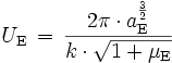 U_\mathrm{E} \, = \, \frac{2 \pi \cdot a_\mathrm{E}^\frac{3}{2}}{k \cdot \sqrt{1 + \mu_\mathrm{E}}}