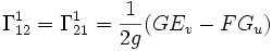 \Gamma^1_{12} = \Gamma^1_{21} = \frac{1}{2g} (G E_v - F G_u)