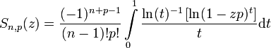 S_{n,p}(z)=\frac{(-1)^{n+p-1}}{(n-1)!p!} \int\limits_0^1 \frac{\ln(t)^{-1}\left[\ln(1-zp)^t\right]}t \mathrm dt