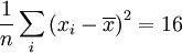 \frac{1}{n}\sum\limits_{i}\left(x_i-\overline x\right)^2 = 16