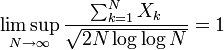  \limsup_{N \to \infty} \frac{\sum_{k=1}^N X_k}{\sqrt{2 N  \log\log N}} = 1
