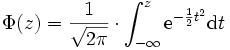  \Phi(z)=\frac 1{\sqrt{2\pi}} \cdot \int_{-\infty}^z \mathrm e^{-\frac 12 t^2} \mathrm{d}t 