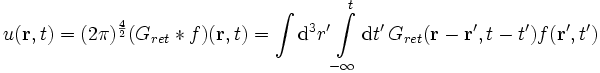 u(\mathbf{r},t) = (2\pi)^{\frac{4}{2}} (G_{ret}*f)(\mathbf{r},t) = \int \mathrm{d}^3 r' \int\limits_{-\infty}^t\mathrm{d}t'\, G_{ret}(\mathbf{r}-\mathbf{r}',t-t')f(\mathbf{r}',t')