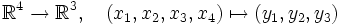 \R^4\to\R^3,\quad(x_1,x_2,x_3,x_4)\mapsto(y_1,y_2,y_3)