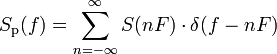 S_\mathrm{p} (f) = \sum_{n=-\infty}^{\infty} S(n F) \cdot \delta(f - n F)