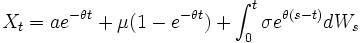  X_t  = a e^{-\theta t} + \mu(1-e^{-\theta t}) + \int_0^t \sigma e^{\theta (s-t)} dW_s