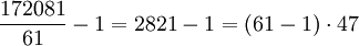 \frac{172081}{61} - 1 = 2821 - 1 = (61 - 1) \cdot 47