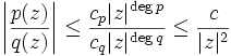 \left|\frac{p(z)}{q(z)}\right| \leq \frac{c_p |z|^{\operatorname{deg}\,p}}{c_q |z|^{\operatorname{deg}\,q}} \leq \frac{c}{|z|^2}