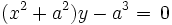 (x^2 + a^2) y - a^3 = \, 0