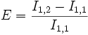 \  E = \frac{I_{1, 2} -  I_{1, 1}} { I_{1, 1} } 