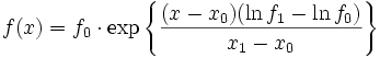 f(x) = f_0 \cdot \exp \left\lbrace \frac{(x-x_0)( \ln f_1- \ln f_0)}{x_1-x_0} \right\rbrace