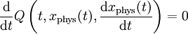 \frac{\mathrm{d}}{\mathrm{d}t} Q \left(t,x_{\mathrm{phys}}(t),
\frac{\mathrm{d}x_\mathrm{phys}(t)}{\mathrm{d}t} \right) = 0